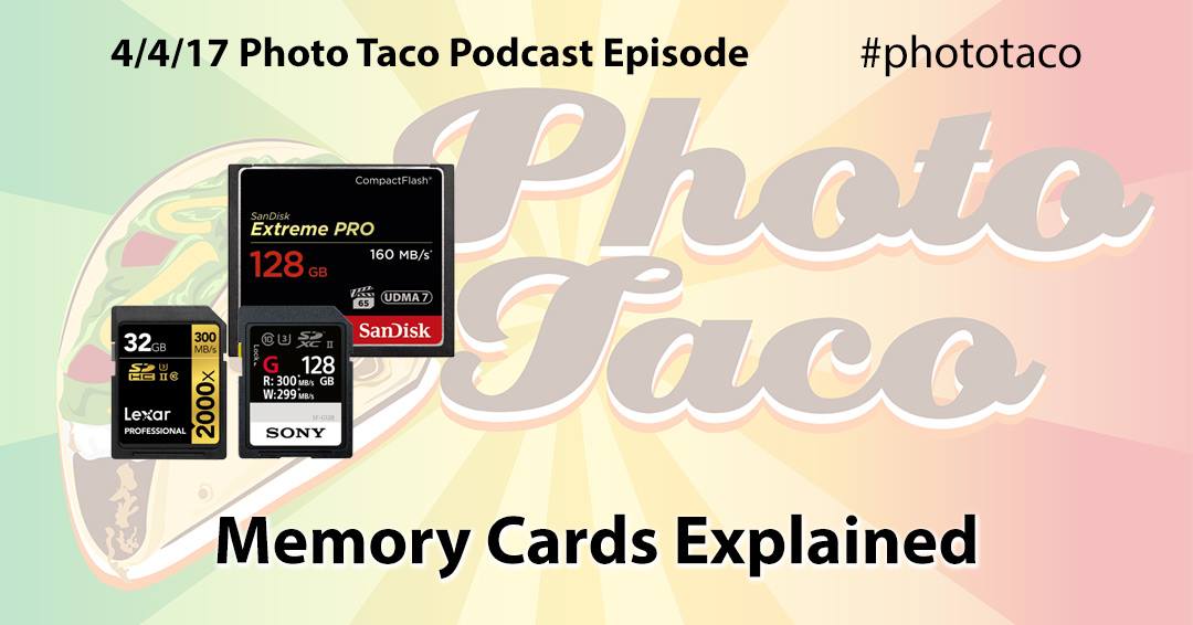 Photo Taco Podcast: Memory Cards Explained